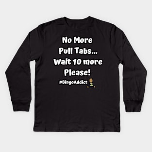 Pull Tabs Please Kids Long Sleeve T-Shirt